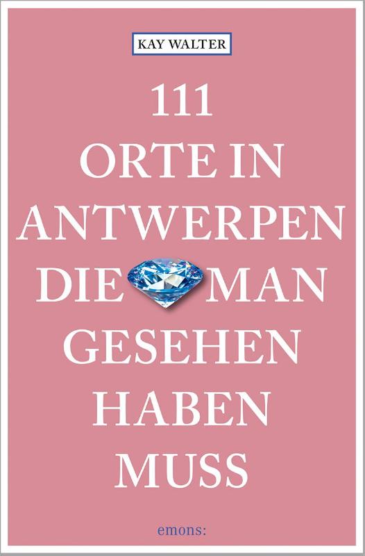 111 Orte in Antwerpen die man gesehen haben muss