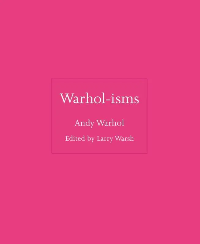 Warhol-Isms - by Andy Warhol