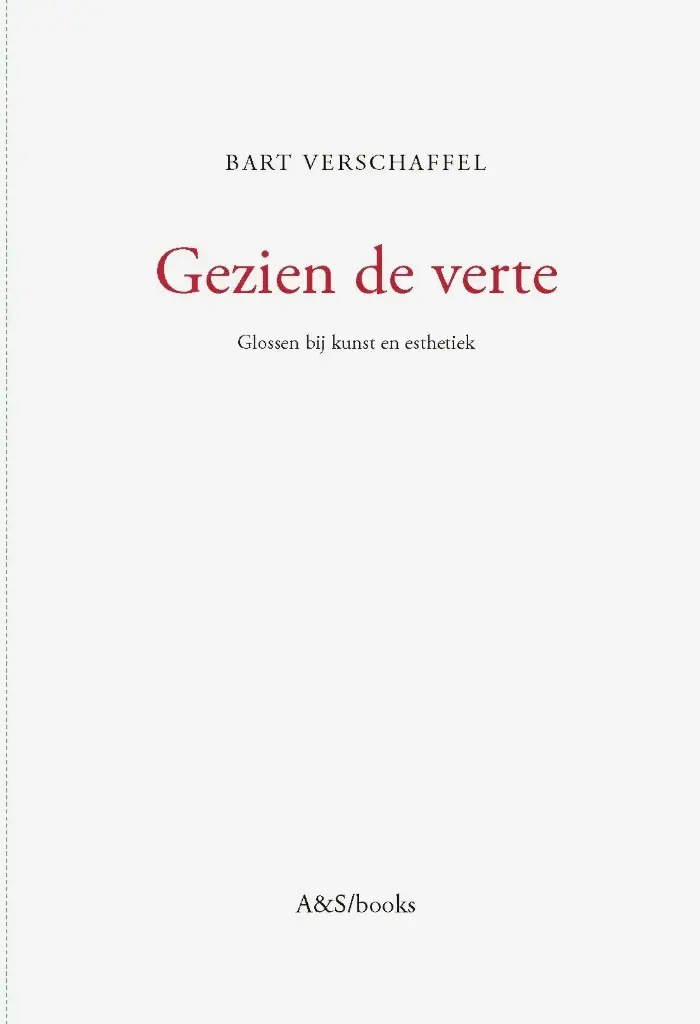 Gezien de verte. Glossen bij kunst en esthetiek
