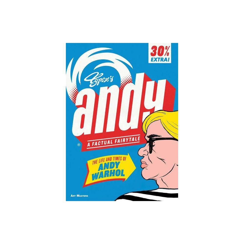 Andy: the Life and Times of Andy Warhol
