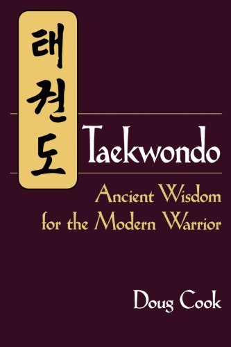 Taekwondo Ancient Wisdom for the Modern Warrior