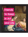 Friends to keep in art and life