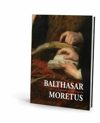 Balthazar Moretus en de passie van het uitgeven