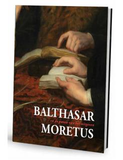 Balthazar Moretus en de passie van het uitgeven