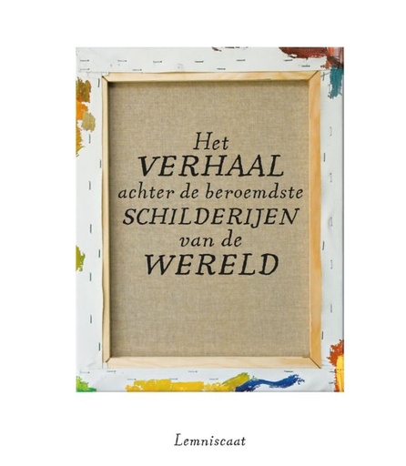 Het verhaal achter de beroemdste schilderijen ter wereld