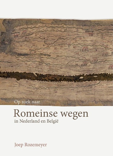 Op zoek naar Romeinse wegen in Nederland en België 