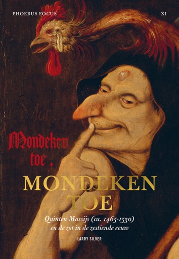Mondeken toe – Quinten Massijs (ca. 1465-1530) en de zot in de zestiende eeuw
