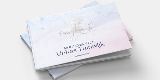 Mijn leven in de Unitas Tuinwijk