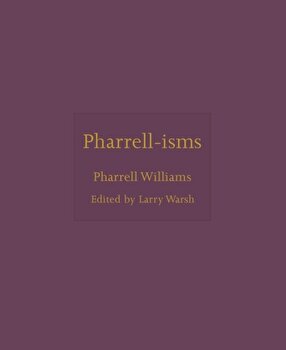 Pharrell-Isms - by Pharrell Williams