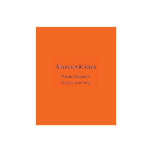 Abramovic-Isms - by Marina Abramovic