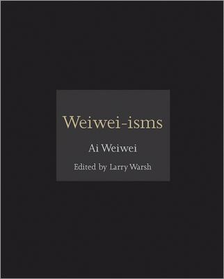 Weiwei-Isms - by Ai Weiwei