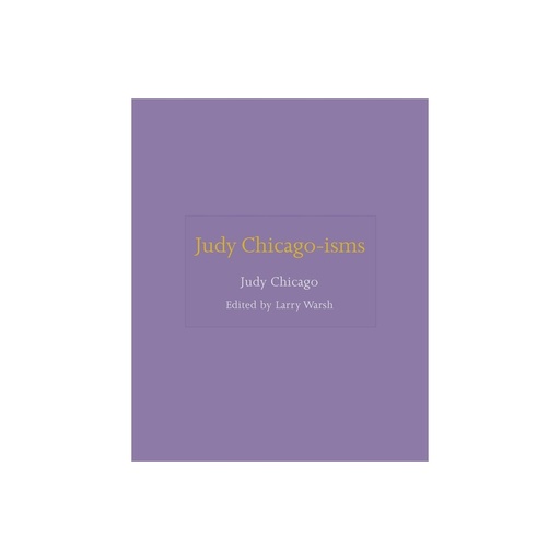 Judy Chicago-Isms