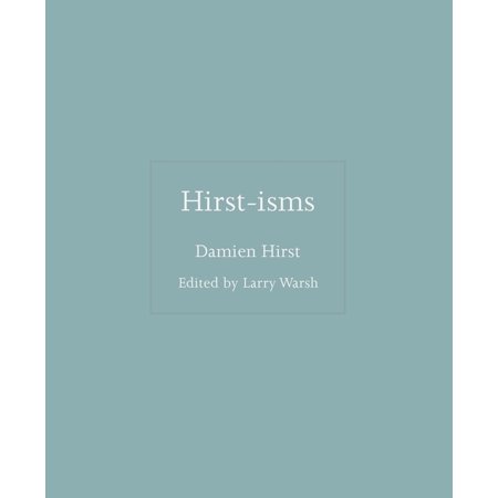 Hirst-Isms - by Damien Hirst