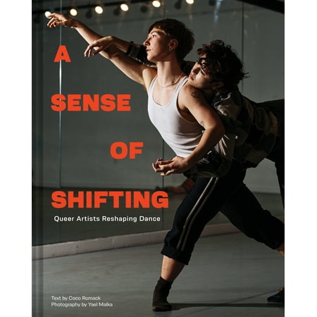 A Sense of Shifting : Queer Artists Reshaping Dance