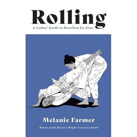 Rolling: a Ladies' Guide to Brazilian Jiu Jitsu