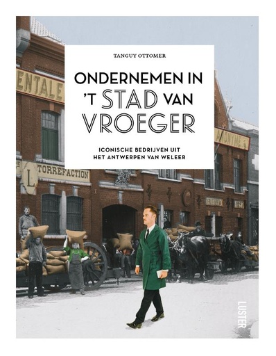Ondernemen in 't Stad van Vroeger